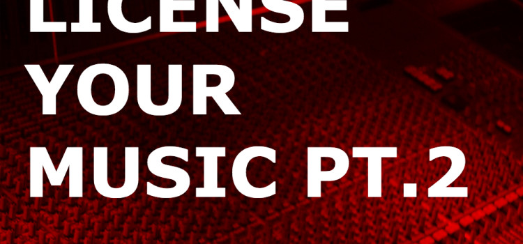 How To License Your Music Case Study Part 2