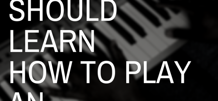 Why You Should Learn To Play An Instrument